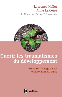 Guérir les traumatismes du développement – Restaurer l’image de soi et la relation à l’autre