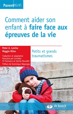 Comment aider son enfant à faire face aux épreuves de la vie – Petits et grands traumatismes