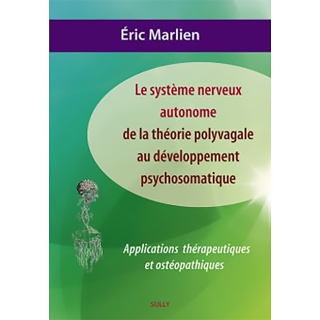 Les éditions Sully viennent de publier en français un livre « Le système nerveux autonome, de la théorie polyvagale au développement psychosomatique » d’Eric Marlien.