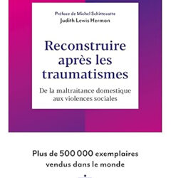 Reconstruire après les traumatismes. De la maltraitance domestique aux violences sociales