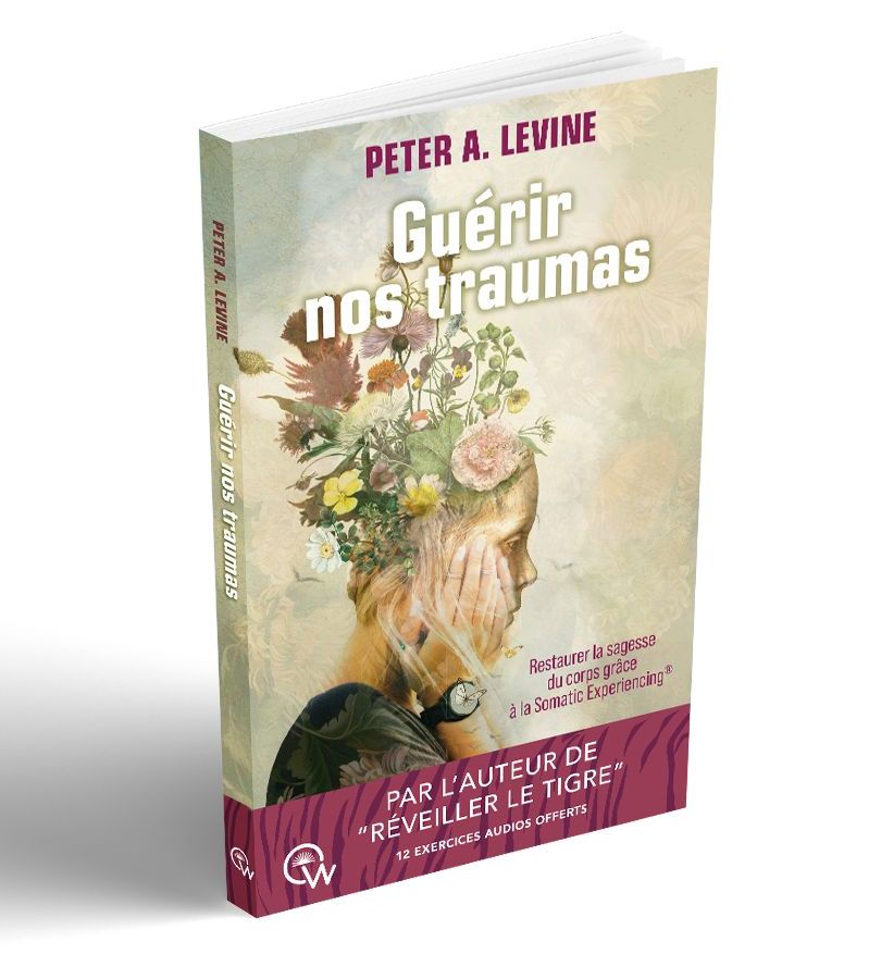 Guérir nos traumas - Peter A. Levine - Editions Quantum Way Guérir nos traumas - Peter A. Levine - Editions Quantum Way