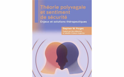 Théorie polyvagale et sentiment de sécurité – Enjeux et solutions thérapeutiques